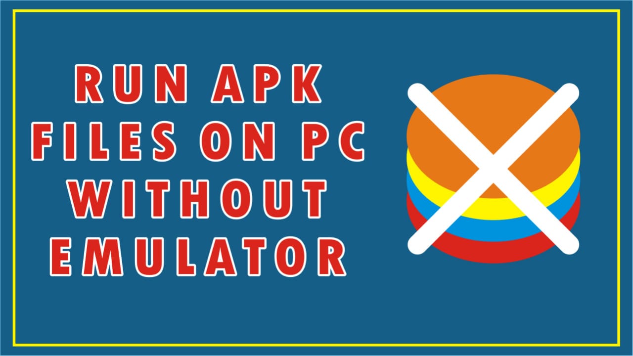 Run APK Files On PC Without An Emulator