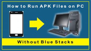 Run APK Files On PC Without Bluestacks